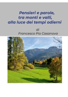 “Pensieri e parole, tra monti e valli, alla luce dei tempi odierni”: Raccolta di alcuni pensieri scritti ai tempi della pandemia da Covid-19 (Italian Edition) 1446119912 Book Cover