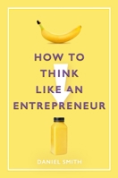 How to Think Like an Entrepreneur 1789292077 Book Cover