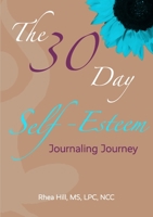 The 30 Day Self- Esteem Journaling Journey 1736463705 Book Cover