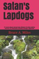 Satan's Lapdogs: A novel about concerned citizens forcibly taking control of America's climate change policies. 1082381365 Book Cover