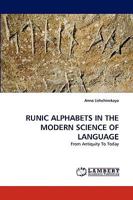 RUNIC ALPHABETS IN THE MODERN SCIENCE OF LANGUAGE: From Antiquity To Today 3838354605 Book Cover