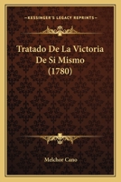 Tratado De La Victoria De Si Mismo (1780) 1286693373 Book Cover