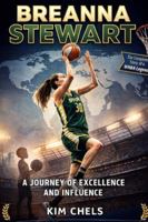 BREANNA STEWART: A Journey Of Excellence And Influence B0G4K6RJG4 Book Cover