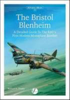 The Bristol Blenheim: A Detailed Guide to the RAF's First Modern Monoplane Bomber (Airframe Album) 0957586655 Book Cover