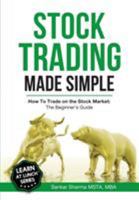 Stock Trading Made Simple: How to Trade on the Stock Market: The Beginner's Guide 0995472300 Book Cover