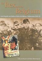 FOR REX AND FOR BELGIUM: Le'on Degrelle and Walloon Political and Military Collaboration 1940-45 1874622329 Book Cover
