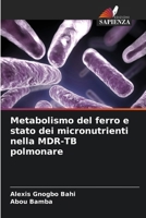 Metabolismo del ferro e stato dei micronutrienti nella MDR-TB polmonare (Italian Edition) 620810453X Book Cover