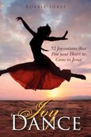 Joy Dance: 52 Joy-Votions That Free Your Heart to Grow in Jesus 0615706304 Book Cover