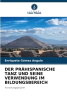 Der Prähispanische Tanz Und Seine Verwendung Im Bildungsbereich (German Edition) 6208874076 Book Cover