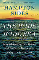 The Wide Wide Sea: Imperial Ambition, First Contact and the Fateful Final Voyage of Captain James Cook 0593863186 Book Cover