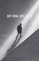 Not Dead, Not Living B0F1CLY38R Book Cover