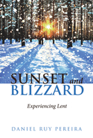 Sunset and Blizzard: Experiencing Lent 1532664443 Book Cover