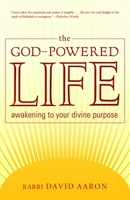 The God-Powered Life: Awakening to Your Divine Purpose 159030652X Book Cover