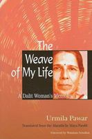 The Weave of My Life: A Dalit Woman's Memoirs 0231149018 Book Cover