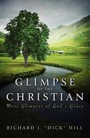 A Glimpse of the Christian: More Glimpses of God's Grace 151270282X Book Cover