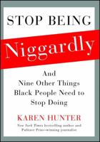Stop Being Niggardly: And Nine Other Things Black People Need to Stop Doing 1476791414 Book Cover