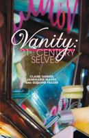 Vanity: 21st Century Selves 1349323055 Book Cover