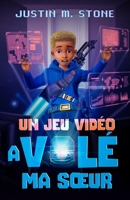 Un Jeu Vidéo a Volé Ma Sœur (Légendes du Métavers) (French Edition) B0DPFJWVYZ Book Cover