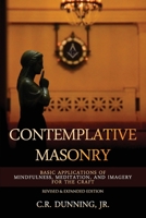 Contemplative Masonry: Basic Applications of Mindfulness, Meditation, and Imagery for the Craft 1605320757 Book Cover