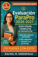 Evaluación ParaPro 2026–2027 – Guía Visual Completa de Preparación: Domina las secciones de Lectura, Matemáticas y Escritura con ejercicios, ... y ejemplos reales (Spanish Edition) B0FKNDG4G5 Book Cover