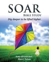 Soar: Discovery to Knowing God More 149611017X Book Cover