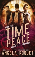 Time Peace: A Dystopian Steampunk Romance (World Clock Journals) 1951603370 Book Cover
