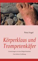 Körperklaus und Trompetenkäfer: Erinnerungen an einen Bulgarienurlaub 3837001563 Book Cover