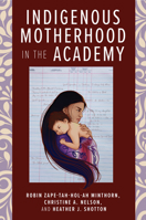 Indigenous Motherhood in the Academy 1978816375 Book Cover