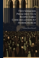 Two Sermons Preached To A Respectable Congregation At Hornchurch 1025044142 Book Cover