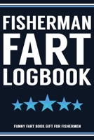 Fisherman Fart Book Funny Fart Book Gift For Fishermen: Funny Fart Joke Farting Noise Gag Gift Logbook Notebook Journal Guy Gift 6x9 1702064018 Book Cover