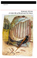 A Little Bit of Bread and No Cheese: Poems 1857545273 Book Cover