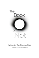 The Book of Not: The Authorian Bible 0578701480 Book Cover