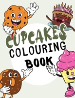 Cupcakes Colouring Book: Coloring Book for Kids and Adults Delicious, Sweet, Cakes, Desserts, Chocolates and other Food | Kawaii Colouring Pages B08SP493ZX Book Cover