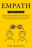 Empath: This Book Includes: Empath Healing and Enneagram. Survival Guide for Sensitive People, Developing Your Gift, Overcoming Fear and Anxiety, Living a Life Full of Joy B086C7L9S6 Book Cover