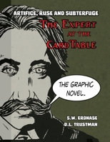 Artifice, Ruse, and Subterfuge. the Expert at the Card Table Graphic Novel 0997892781 Book Cover