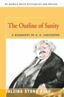 The Outline of Sanity: A Biography of G.K. Chesterton 0802835503 Book Cover
