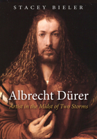 Albrecht D�rer: Artist in the Midst of Two Storms 1532619650 Book Cover