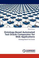 Ontology-Based Automated Test Oracle Comparator for Web Applications 3848481022 Book Cover