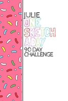 Julie: Personalized colorful sprinkles sketchbook with name: One sketch a day for 90 days challenge 1710443812 Book Cover
