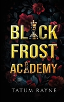 Black Frost Academy: A dark Bully Romance B0DXB52MNR Book Cover