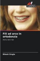 Fili ad arco in ortodonzia (Italian Edition) 6202333359 Book Cover