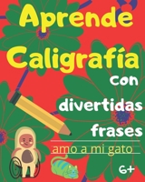 Aprende Caligrafía con divertidas frases: Libro de ejercicios de caligrafía usando el abecedario y divertidas frases. Especial regalo para niños y niñas de 6 años en adelante. (Spanish Edition) B088B9ZCPR Book Cover