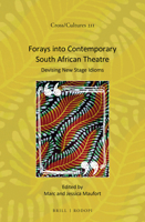Forays into Contemporary South African Theatre : Devising New Stage Idioms 9004414452 Book Cover