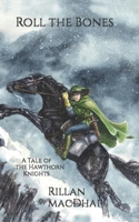 Roll the Bones: A Tale of the Hawthorn Knights (Tales of the Hawthorn Knights) B0CCXX5Y6J Book Cover