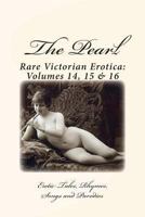 The Pearl - Rare Victorian Erotica: Volumes 14, 15 & 16: Erotic Tales, Rhymes, Songs and Parodies 1484822579 Book Cover