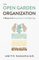 The Open Garden Organization: A Blueprint for Associations in the Digital Age 1599329557 Book Cover