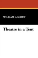 Theatre in a Tent: The Development of a Provincial Entertainment 0809513110 Book Cover