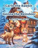 Carlo the Rabbit and Genna the Reindeer - A Christmas Story: A Heartwarming Christmas Tale about Friendship, Kindness, and Self-Discovery for Kids Ages 5–10 B0G23DTYR7 Book Cover