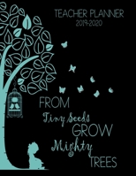 From Tiny Seeds Grow Mighty Trees Teacher Planner: Vertical Academic Year Lesson Plan Calendar 8 Period Full Year 1077988818 Book Cover