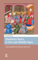 Disabled Clerics in the Late Middle Ages: Un/suitable for Divine Service? 9463721568 Book Cover